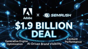 Adobe’s $1.9 Billion Acquisition of Semrush: What It Means for the SEO Industry and Small Businesses
